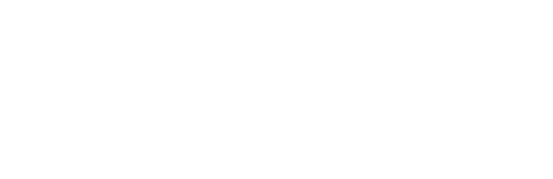 The 'Secrets' collection